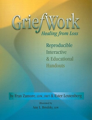 Griefwork Healing from Loss: Reproducibe, Interactive & Educational Handouts by Zamore, Fran
