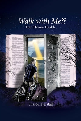 Walk with Me Into Divine Health by Fjerstad, Sharon