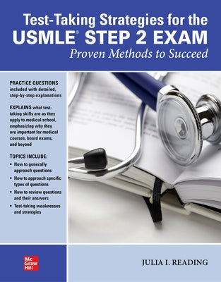 Test-Taking Strategies for the USMLE Step 2 Exam: Proven Methods to Succeed by Reading, Julia I.