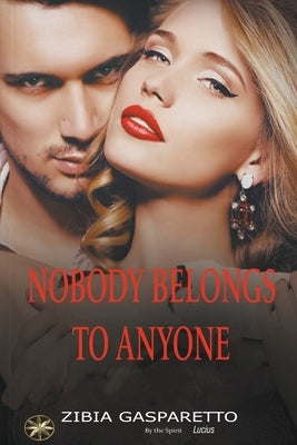 Nobody Belongs To Anyone by Gasparetto, Zibia