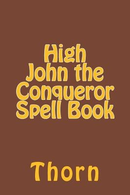 High John the Conqueror Spell Book by Thorn