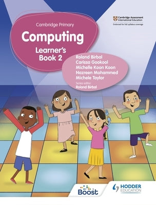 Cambridge Primary Computing Learner's Book Stage 2 by Roland Birbal, Taylor Gokool Koon Koon K