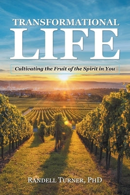 Transformational Life: Cultivating the Fruit of the Spirit in You by Turner, Randell