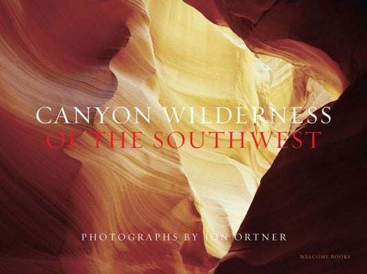 Canyon Wilderness of the Southwest by Ortner, Jon