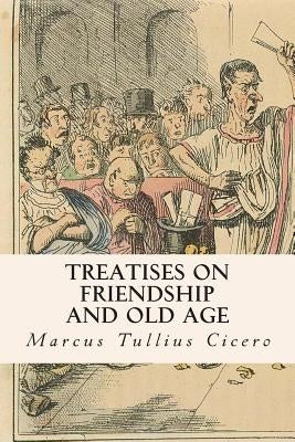 Treatises on Friendship and Old Age by Shuckburgh, E. S.