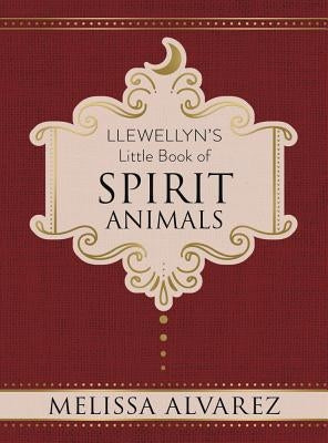 Llewellyn's Little Book of Spirit Animals by Alvarez, Melissa