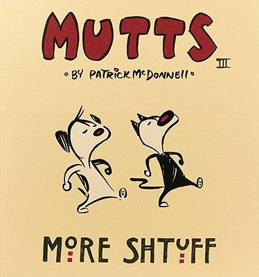 More Shtuff: Mutts III by McDonnell, Patrick