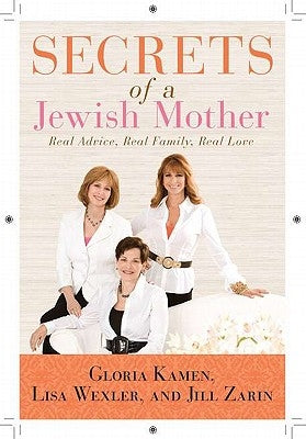 Secrets of a Jewish Mother: Real Advice, Real Family, Real Love by Zarin, Jill