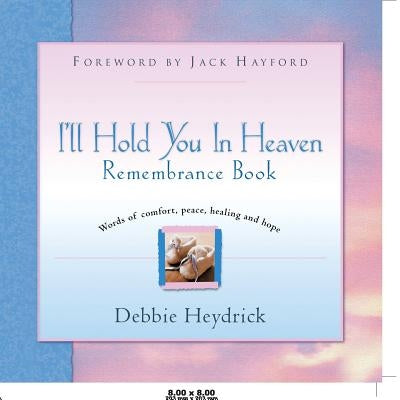 I'll Hold You In Heaven Remembrance Book by Heydrick, Debbie