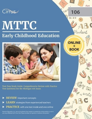 MTTC Early Childhood Education Test Prep Study Guide: Comprehensive Review with Practice Test Questions for the Michigan 106 Exam by Cox