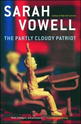 The Partly Cloudy Patriot by Vowell, Sarah