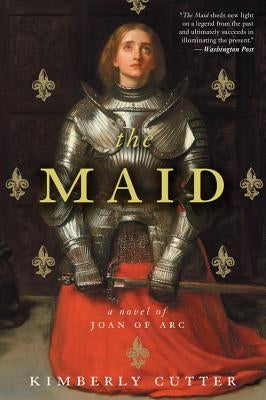 Maid: A Novel of Joan of Arc by Cutter, Kimberly