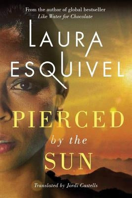 Pierced by the Sun by Esquivel, Laura