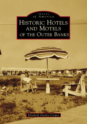 Historic Hotels and Motels of the Outer Banks by Cooper, Elizabeth Ownley