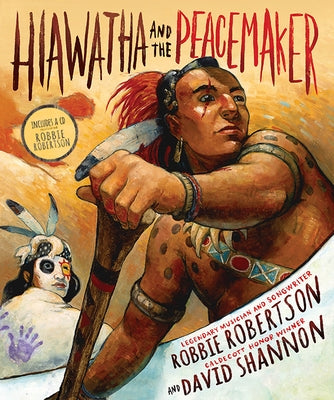 Hiawatha and the Peacemaker by Robertson, Robbie