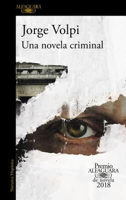 Una Novela Criminal (Premio Alfaguara 2018) / The Cassez-Vallarta Affair: A Crim E Novel by Volpi, Jorge