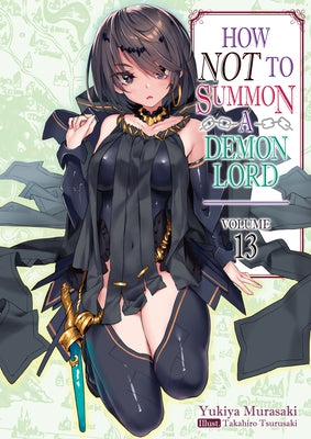 How Not to Summon a Demon Lord: Volume 13 by Murasaki, Yukiya