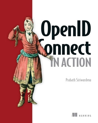 Openid Connect in Action by Siriwardena, Prabath