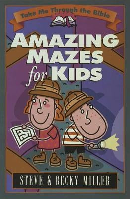 Amazing Mazes for Kids by Miller, Steve