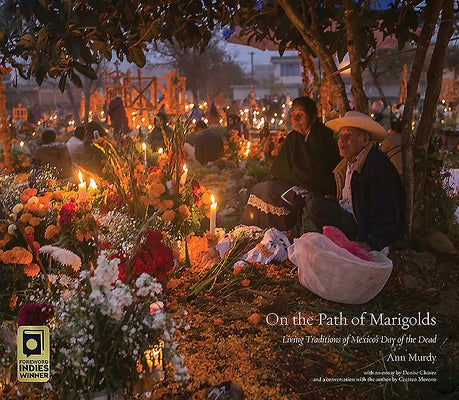 On the Path of Marigolds: Living Traditions of Mexico's Day of the Dead by Murdy, Ann