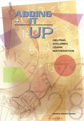 Adding It Up: Helping Children Learn Mathematics by National Research Council