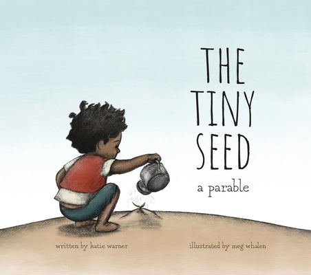 The Tiny Seed: A Parable by Warner, Katie