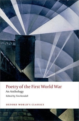 Poetry of the First World War: An Anthology by Kendall, Tim