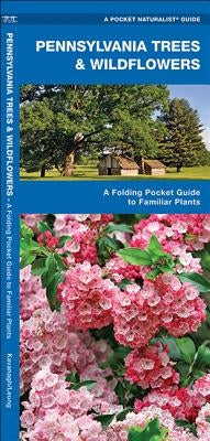 Pennsylvania Trees & Wildflowers: A Folding Pocket Guide to Familiar Plants by Kavanagh, James