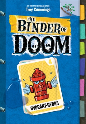 Hydrant-Hydra: A Branches Book (the Binder of Doom #4) (Library Edition): Volume 4 by Cummings, Troy