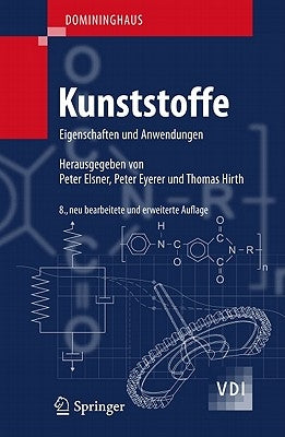 Domininghaus - Kunststoffe: Eigenschaften Und Anwendungen by Domininghaus, Hans