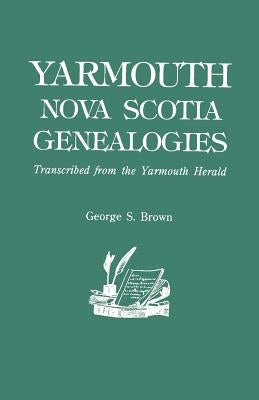 Yarmouth, Nova Scotia, Genealogies by Brown, George S.