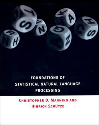 Foundations of Statistical Natural Language Processing by Manning, Christopher