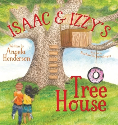 Isaac and Izzy's Tree House by Henderson, Angela