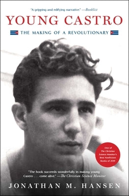 Young Castro: The Making of a Revolutionary by Hansen, Jonathan M.