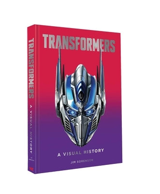 Transformers: A Visual History by Sorenson, Jim