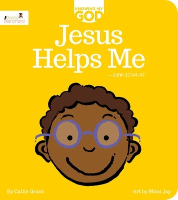 Jesus Helps Me: Knowing My God Series by Grant, Callie