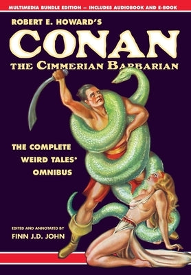 Robert E. Howard's Conan the Cimmerian Barbarian: The Complete Weird Tales Omnibus by Howard, Robert E.