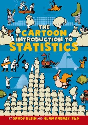 The Cartoon Introduction to Statistics by Klein, Grady