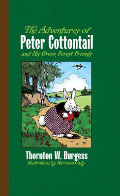 The Adventures of Peter Cottontail and His Green Forest Friends by Burgess, Thornton W.