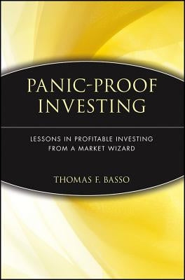 Panic-Proof Investing: Lessons in Profitable Investing from a Market Wizard by Basso, Thomas