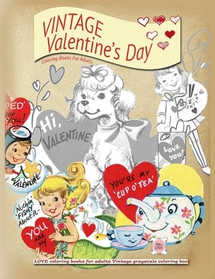 VINTAGE Valentines day coloring books for adults: LOVE coloring books for adults Vintage grayscale colring book by Love, Attic