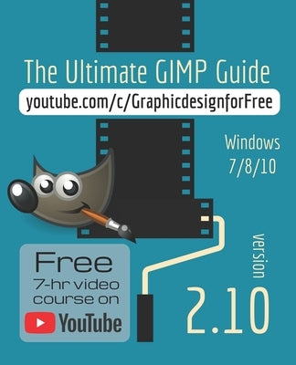 The Ultimate GIMP 2.10 Guide: Learn Professional photo editing by 'T Hooft, Bernard