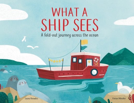 What a Ship Sees: A Fold-Out Journey Across the Ocean by Knowles, Laura