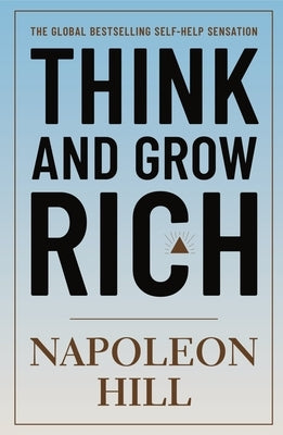 Think and Grow Rich by Hill, Napoleon