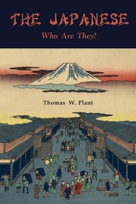 The Japanese: Who Are They by Plant, Thomas W.