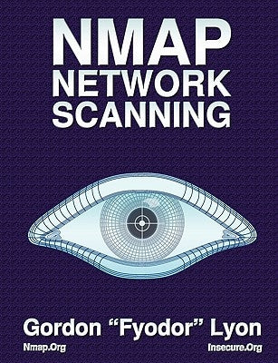 Nmap Network Scanning: The Official Nmap Project Guide to Network Discovery and Security Scanning by Lyon, Gordon