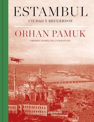 Estambul: Ciudad Y Recuerdos/ Istanbul: Memories and the City: Ciudad Y Recuerdos by Pamuk, Orhan