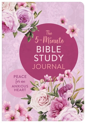 The 5-Minute Bible Study Journal: Peace for an Anxious Heart by Thompson, Janice