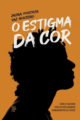 O Estigma da cor by Monteiro, Jacira Pontinta Vaz