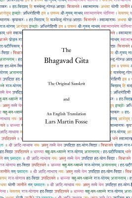 The Bhagavad Gita: The Original Sanskrit and An English Translation by Fosse, Lars Martin